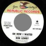 Ron Lowry - Oh How I Waited / Look At Me - 7