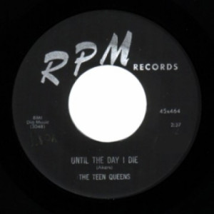 Teen Queens - Until The Day I Die / Billy Boy - 45 - Vinyl - 45''
