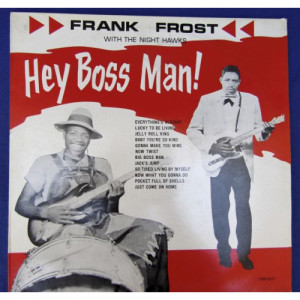 FRANK FROST WITH THE NIGHT HAWKS - HEY BOSS MAN! - Vinyl - LP