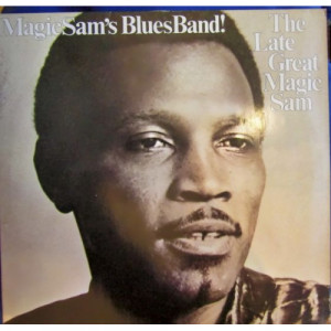 Magic Sam - Magic Sam Blues Band The late great magic sam - Vinyl - LP