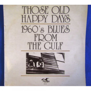 VARIOUS - Those Old Happy Days 1960's Blues From The Gulf  - Vinyl - LP