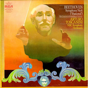 Arturo Toscanini And The NBC Symphony - Beethoven Symphony No. 6 (''Pastoral'') The Creatures Of Prometheus: Overture [V - Vinyl - LP