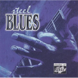B.B. King / Leadbelly / Lightnin' Hopkins / Billie Holiday / Dinah Washington / John Mayall / John Lee Hooker/ Elmore James - Shades Of Blue: Steel Blues [Audio CD] - Audio CD - CD - Album