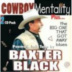 Baxter Black - Cowboy Mentality Plus...The Big One That Got Away Blues: Poems And Tall Tales [A - CD - Album