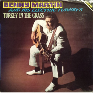 Benny Martin And His Electric Turkeys - Turkey In The Grass - LP - Vinyl - LP
