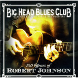 Big Head Blues Club - 100 Years Of Robert Johnson [Audio CD] - Audio CD