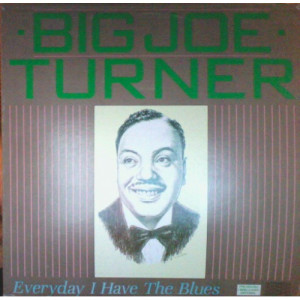 Big Joe Turner - Everyday I Have The Blues [Vinyl] - LP - Vinyl - LP