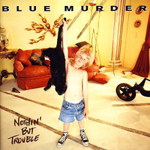 Blue Murder - Nothin' But Trouble [Audio CD] - Audio CD - CD - Album