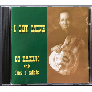 Bo Basiuk - I Got Mine (Bo Basiuk Sings Blues 'N' Ballads) [Audio CD] - Audio CD - CD - Album