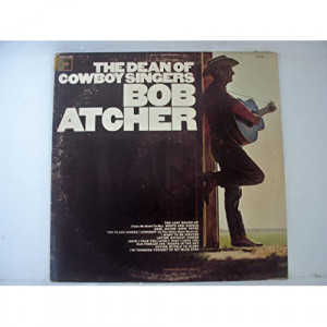 Bob Atcher - The Dean Of Cowboy Singers [Vinyl] - LP - Vinyl - LP