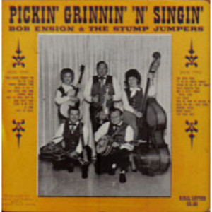 Bob Ensign & The Stump Jumpers - Pickin' Grinnin' And Singin' - LP - Vinyl - LP