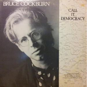 Bruce Cockburn - Call It Democracy - LP - Vinyl - LP
