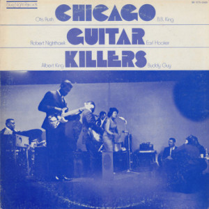 Buddy Guy / Albert King / Earl Hooker / B.B. King / Otis Rush - Chicago Guitar Killers [Vinyl] - LP - Vinyl - LP