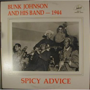 Bunk Johnson And His Band-1944 - Spicy Advice - LP - Vinyl - LP