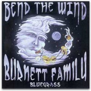 Burnett Family Bluegrass - Bend The Wind [Audio Compact Disc] - Audio CD - CD - Album