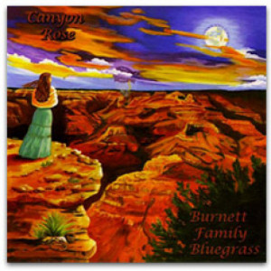 Burnett Family Bluegrass - Canyon Rose 2007 [Audio CD] - LP - Vinyl - LP