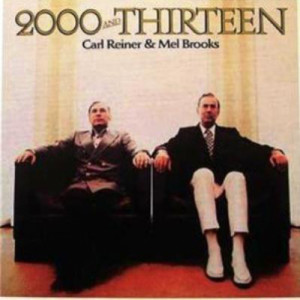 Carl Reiner & Mel Brooks - 2000 and Thirteen [Vinyl] - LP - Vinyl - LP