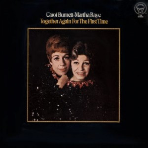 Carol Burnett & Martha Raye - Together Again For The First Time [Vinyl] Carol Burnett & Martha Raye - LP - Vinyl - LP