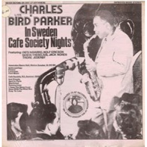 Charles Bird Parker - ''Bird'' Live In Sweden Cafe Society Nights [Vinyl] - LP - Vinyl - LP
