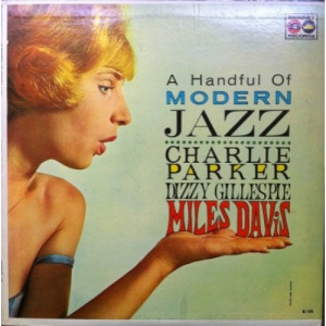 Charlie Parker Dizzy Gillespie Miles Davis - A Handful Of Modern Jazz [Vinyl] - LP - Vinyl - LP