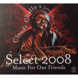 Claude Challe & Jean-Marc Challe - Select 2008 Music For Our Friends [Vinyl] - Audio CD - CD - Album