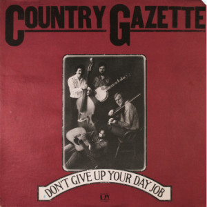 Country Gazette - Don't Give Up Your Day Job - LP - Vinyl - LP