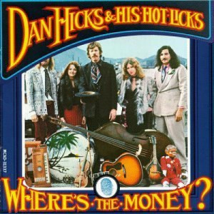 Dan Hicks & His Hot Licks - Where's the Money? [Record] - LP - Vinyl - LP