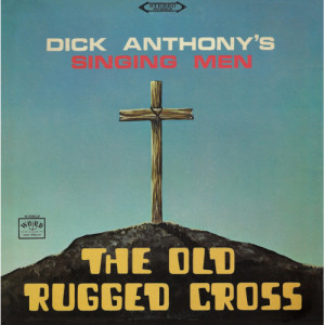 Dick Anthony's Singing Men - The Old Rugged Cross [Vinyl] - LP - Vinyl - LP