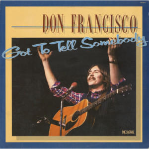 Don Francisco - Got To Tell Somebody [Record] - LP - Vinyl - LP