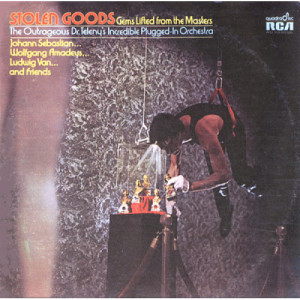 Dr. Teleny's Incredible Plugged-In Orchestra - Stolen Goods: Gems Lifted From The Masters - LP - Vinyl - LP