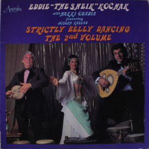 Eddie ''The Sheik'' Kochak With Hakki Obadia Featuring Joseph Kassab - Strictly Belly Dancing - The 2nd Volume - LP - Vinyl - LP