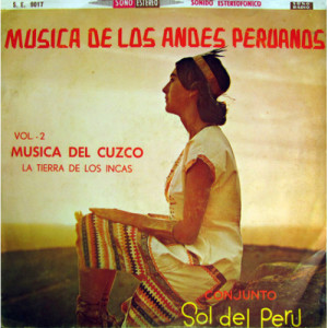 El Conjunto Sol Del Peru / Sipas Ticka - Musica De Los Andes Peruanos Vol.2 Musica Del Cuzco [Vinyl] - LP - Vinyl - LP