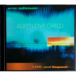 Eric Johnson & Alien Love Child - Live And Beyond [Audio CD] - Audio CD - CD - Album