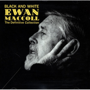 Ewan MacColl - Black And White - The Definitive Ewan MacColl Collection [Audio CD] - Audio CD - CD - Album