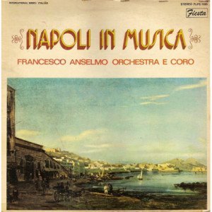 Francesco Anselmo Orchestra E Coro - Napoli In Musica [Vinyl] - LP - Vinyl - LP