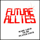 Future Allies - Made Loud To Be Played Loud - LP