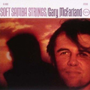 Gary McFarland - Soft Samba Strings [Vinyl] Gary McFarland - LP - Vinyl - LP