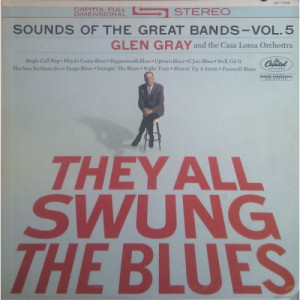 Glen Gray And The Casa Loma Orchestra - They All Swung The Blues - LP - Vinyl - LP