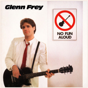 Glenn Frey - No Fun Aloud [Record] - LP - Vinyl - LP