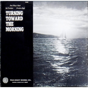 Gordon Bok; Ann Mayo Muir; Ed Trickett - Turning Toward The Morning [Vinyl] Gordon Bok; Ann Mayo Muir; Ed Trickett - LP - Vinyl - LP