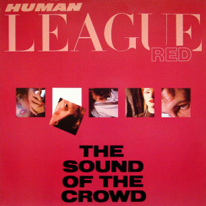 Human League - The Sound Of The Crowd - LP - Vinyl - LP