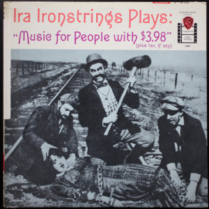 Ira Ironstrings - Music For People With $3.98 - LP - Vinyl - LP