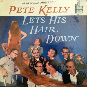 Jack Webb - Jack Webb Presents: Pete Kelly Lets His Hair Down [Vinyl] - LP - Vinyl - LP