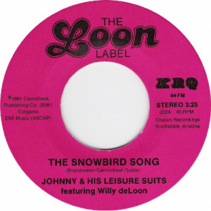 Johnny & His Leisure Suits - The Snowbird Song / Did The Stones Show Up? [Record] - 7 Inch 45 RPM - Vinyl - 7"