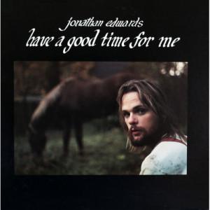 Jonathan Edwards - Have A Good Time For Me [Vinyl] - LP - Vinyl - LP