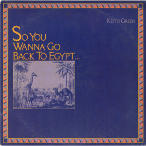Keith Green - So You Wanna Go Back To Egypt [Record] - LP - Vinyl - LP