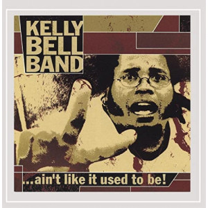 Kelly Bell Band - Ain't Like It Used To Be! [Audio CD] - Audio CD - CD - Album