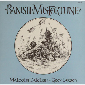 Malcolm Dalglish / Grey Larsen - Banish Misfortune [Vinyl] - LP - Vinyl - LP