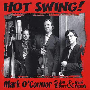 Mark O'Connor / Frank Vignola / Jon Burr - Hot Swing! [Vinyl] - Audio CD - CD - Album
