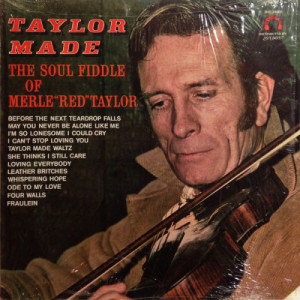 Merle ''Red'' Taylor - Taylor Made: The Soul Fiddle Of Merle ''Red'' Taylor [Vinyl] - LP - Vinyl - LP
